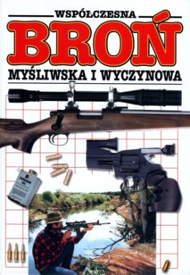 Współczesna broń myśliwska i wyczynowa.. Autor: Opracowanie zbiorowe. SmakLiter.pl Okładka książki Współczesna broń myśliwska i wyczynowa.