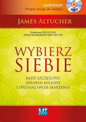Wybierz siebie Audiobook. Autor: James Altucher. SmakLiter.pl Okładka książki Wybierz siebie Audiobook