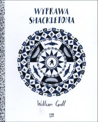 Wyprawa Shackletona. Autor: William Grill. SmakLiter.pl Okładka książki Wyprawa Shackletona