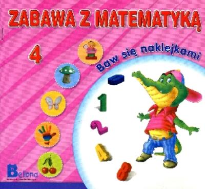 Okładka książki Zabawa z matematyką. Baw się naklejkami 4