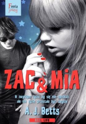 Zac & Mia. Autor: A. J. Betts. SmakLiter.pl Okładka książki Zac & Mia