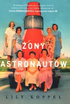 Żony astronautów. Autor: Koppel Lily. SmakLiter.pl Okładka książki Żony astronautów