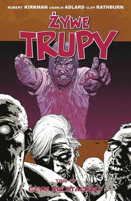 Żywe trupy Tom 10 Czym się staliśmy Wyd. II. Autor: Kirkman Robert, Adlard Charlie. SmakLiter.pl Okładka książki Żywe trupy Tom 10 Czym się staliśmy Wyd. II