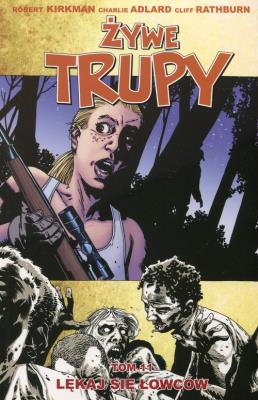Żywe trupy Tom 11 Lękaj się łowców Wyd. II. Autor: Kirkman Robert, Adlard Charlie, Rathburn Cliff. SmakLiter.pl Okładka książki Żywe trupy Tom 11 Lękaj się łowców Wyd. II