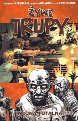 Żywe trupy Tom 20 Wojna totalna. Część 1. Autor: Kirkman Robert, Adlard Charlie, Rathburn Cliff. SmakLiter.pl Okładka książki Żywe trupy Tom 20 Wojna totalna. Część 1