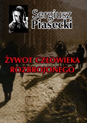 Żywot człowieka rozbrojonego TW. Autor: Piasecki Sergiusz. SmakLiter.pl Okładka książki Żywot człowieka rozbrojonego TW