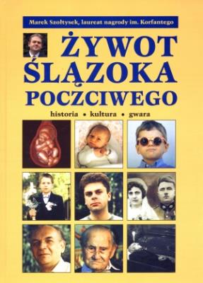Żywot Ślązoka poczciwego. Autor: Szołtysek Marek. SmakLiter.pl Okładka książki Żywot Ślązoka poczciwego