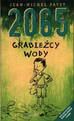 2065. Grabieżcy wody. Autor: Jean-Michel Payet. SmakLiter.pl Okładka książki 2065. Grabieżcy wody