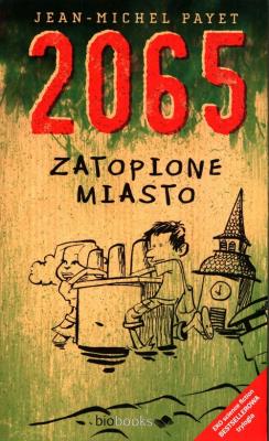 2065. Zatopione miasto. Autor: Jean-Michel Payet. SmakLiter.pl Okładka książki 2065. Zatopione miasto
