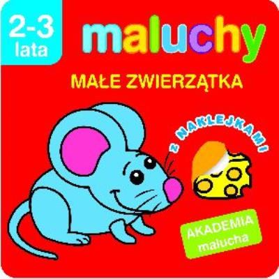 Akademia malucha - Małe zwierzątka z nak.. Autor: Anna Wiśniewska (red.). SmakLiter.pl Okładka książki Akademia malucha - Małe zwierzątka z nak.