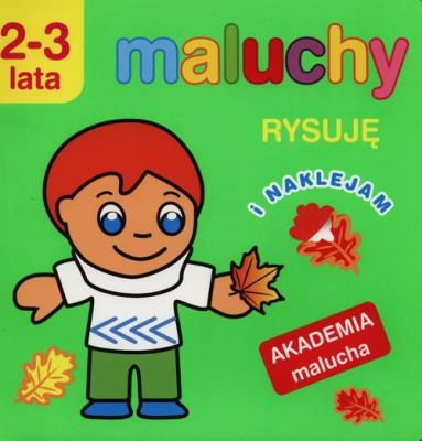 Akademia malucha - Rysuję i naklejam.. Autor: Anna Wiśniewska (red.). SmakLiter.pl Okładka książki Akademia malucha - Rysuję i naklejam.