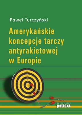 Amerykańskie koncepcje tarczy antyrakietowej. Autor: Turczyński Paweł. SmakLiter.pl Okładka książki Amerykańskie koncepcje tarczy antyrakietowej