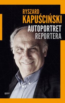 Autoportret Reportera. Autor: Ryszard Kapuściński. SmakLiter.pl Okładka książki Autoportret Reportera