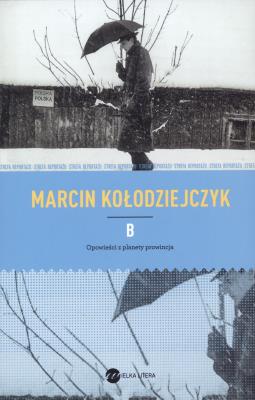 B opowieści z planety prowincja TW. Autor: Marcin Kołodziejczyk. SmakLiter.pl Okładka książki B opowieści z planety prowincja TW