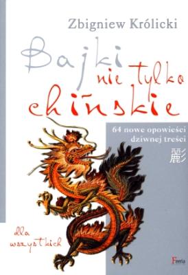 Bajki nie tylko chińskie. Autor: Zbigniew Królicki. SmakLiter.pl Okładka książki Bajki nie tylko chińskie