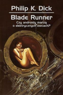 Blade Runner. Czy androidy marzą o elektrycznych... Autor: Philip K. Dick. SmakLiter.pl Okładka książki Blade Runner. Czy androidy marzą o elektrycznych..