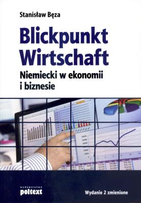 Blickpunkt wirtschaft niemiecki w ekonomi. Autor: Stanisław Bęza. SmakLiter.pl Okładka książki Blickpunkt wirtschaft niemiecki w ekonomi