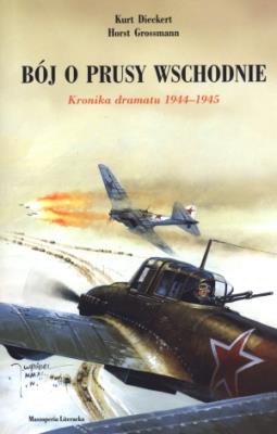 Okładka książki Bój o Prusy Wschodnie. Kronika dramatu 1944-1945