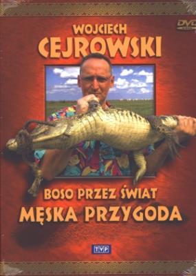 Boso przez świat. Męska przygoda. Film DVD. Autor: Wojciech Cejrowski. SmakLiter.pl Okładka książki Boso przez świat. Męska przygoda. Film DVD