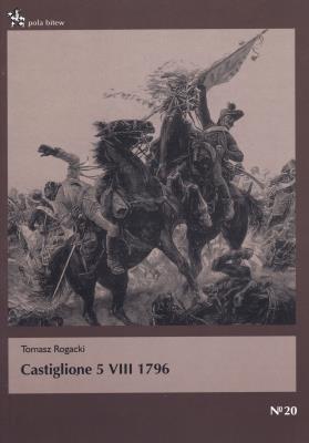 Castiglione 5 VIII 1796. Autor: Rogacki Tomasz. SmakLiter.pl Okładka książki Castiglione 5 VIII 1796