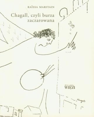 Chagall, czyli burza zaczarowana. Autor: Maritain Raissa. SmakLiter.pl Okładka książki Chagall, czyli burza zaczarowana
