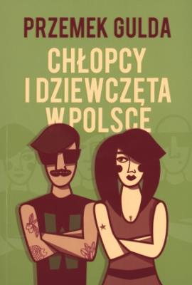 Chłopcy i dziewczęta w Polsce. Autor: Przemek Gulda. SmakLiter.pl Okładka książki Chłopcy i dziewczęta w Polsce