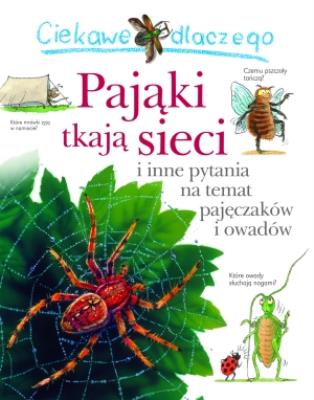 Ciekawe dlaczego - Pająki tkają sieci. Autor: O'Neill Amanda. SmakLiter.pl Okładka książki Ciekawe dlaczego - Pająki tkają sieci