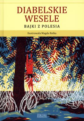 Okładka książki Diabelskie wesele. Bajki z Polesia