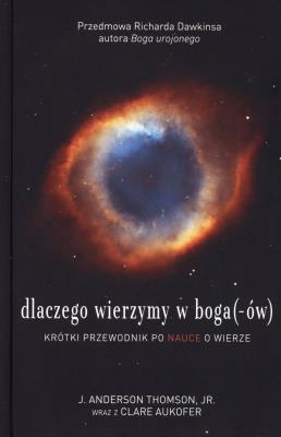 Dlaczego wierzymy w boga(-ów). Krótki przewodnik... Autor: Thomson J. Anderson, Aukofer Clare. SmakLiter.pl Okładka książki Dlaczego wierzymy w boga(-ów). Krótki przewodnik..