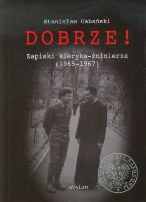 Okładka książki Dobrze! Zapiski kleryka-żołnierza (1965-1967)