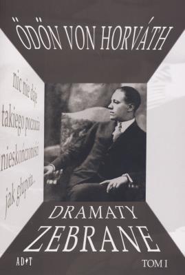 Dramaty zebrane tom 1. Autor: Horvath Odon von. SmakLiter.pl Okładka książki Dramaty zebrane tom 1