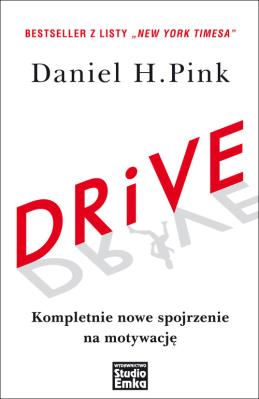 Drive. Kompletnie nowe spojrzenie na motywację. Autor: Daniel H. Pink. SmakLiter.pl Okładka książki Drive. Kompletnie nowe spojrzenie na motywację
