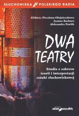 Dwa teatry. Autor: Pleszkun-Olejniczak Elżbieta, Bachura Joanna, Pawlik Aleksandra. SmakLiter.pl Okładka książki Dwa teatry