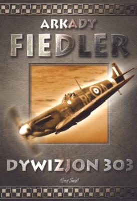 Dywizjon 303 -  Arkady Fiedler w.2011. Autor: Arkady Fiedler. SmakLiter.pl Okładka książki Dywizjon 303 -  Arkady Fiedler w.2011