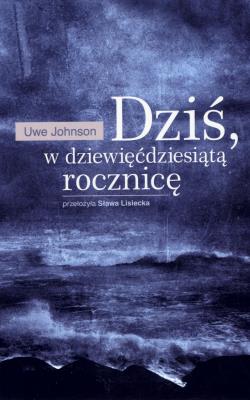Dziś w dziewięćdziesiątą rocznicę. Autor: Johnson Uwe. SmakLiter.pl Okładka książki Dziś w dziewięćdziesiątą rocznicę