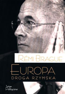 Europa, droga rzymska. Autor: Remi Brague. SmakLiter.pl Okładka książki Europa, droga rzymska