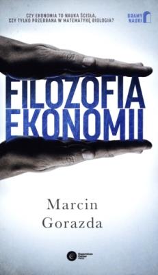 Filozofia ekonomii. Autor: Gorazda Marcin. SmakLiter.pl Okładka książki Filozofia ekonomii