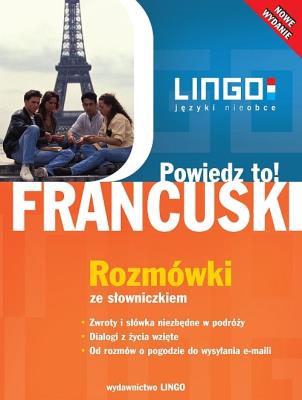 Francuski. Powiedz to! Rozmówki ze słowniczkiem. Autor: Stachurski Eric, Gwiazdecka Ewa. SmakLiter.pl Okładka książki Francuski. Powiedz to! Rozmówki ze słowniczkiem