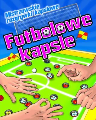 Futbolowe kapsle. Mistrzowskie rozgrywki... 2. Autor: Eduardo Trujillo. SmakLiter.pl Okładka książki Futbolowe kapsle. Mistrzowskie rozgrywki... 2