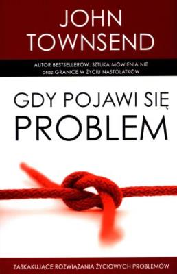 Gdy pojawi się problem. Autor: John Townsend. SmakLiter.pl Okładka książki Gdy pojawi się problem