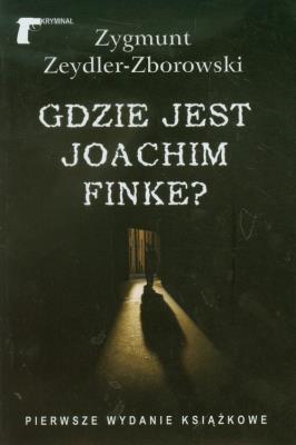Gdzie jest Joachim Finke?. Autor: Zeydler-Zborowski Zygmunt. SmakLiter.pl Okładka książki Gdzie jest Joachim Finke?