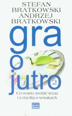 Gra o jutro 2. Autor: Stefan Bratkowski, Andrzej Bratkowski. SmakLiter.pl Okładka książki Gra o jutro 2