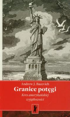 Granice potęgi. Autor: Bacevich Andrew J.. SmakLiter.pl Okładka książki Granice potęgi