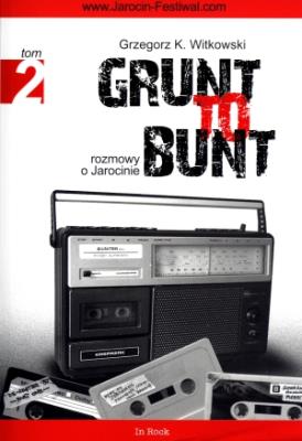 Grunt to bunt T2. Autor: Witkowski Grzegorz K.. SmakLiter.pl Okładka książki Grunt to bunt T2