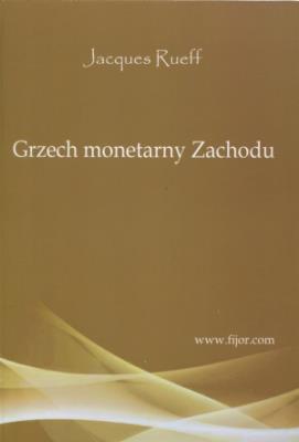 Grzech monetarny Zachodu. Autor: Rueff Jacques. SmakLiter.pl Okładka książki Grzech monetarny Zachodu