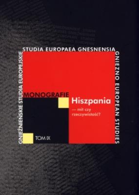 Hiszpania - mit czy rzeczywistość? Monografie. Tom IX. Autor: Filip Kubiaczyk (red.), Katarzyna Mirgos (red.). SmakLiter.pl Okładka książki Hiszpania - mit czy rzeczywistość? Monografie. Tom IX