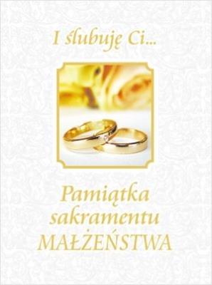 I ślubuję Ci... Pamiątka sakramentu małżeństwa. Autor: Aleksandra Murzańska. SmakLiter.pl Okładka książki I ślubuję Ci... Pamiątka sakramentu małżeństwa