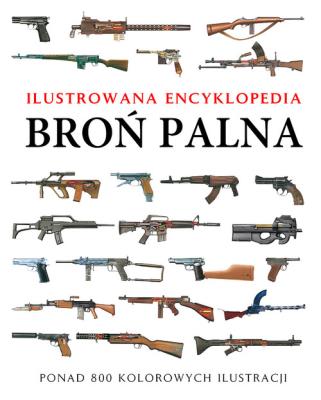 Ilustrowana encyklopedia. Broń palna. Autor: Martin J. Dougherty. SmakLiter.pl Okładka książki Ilustrowana encyklopedia. Broń palna