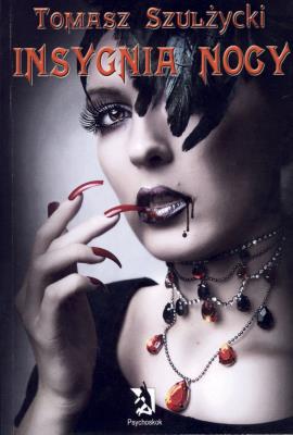 Insygnia nocy. Autor: Tomasz Szulżycki. SmakLiter.pl Okładka książki Insygnia nocy
