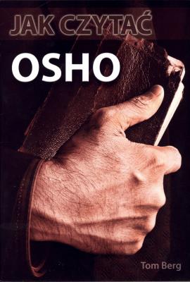 Jak czytać OSHO. Autor: Tom Berg, Osho. SmakLiter.pl Okładka książki Jak czytać OSHO